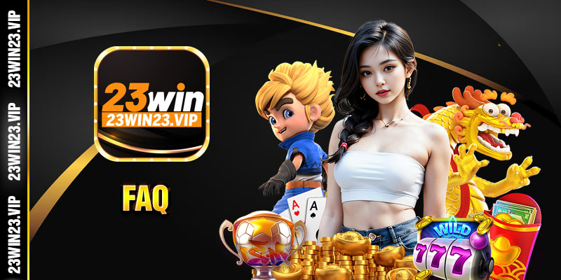 FAQ: Giải đáp mọi thắc mắc khi tham gia cá cược về 23WIN